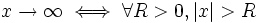 x \to \infty \iff \forall R > 0, |x| > R