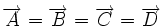 \overrightarrow{A}=\overrightarrow{B}=\overrightarrow{C}=\overrightarrow{D}