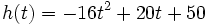 h(t)=-16t^2+20t+50\;