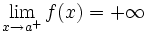 \lim_{x \to a^+} f(x)=+\infty