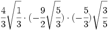 \cfrac{4}{3}\sqrt{\cfrac{1}{3}} \cdot (-\cfrac{9}{2}\sqrt{\cfrac{5}{3}}) \cdot (-\cfrac{5}{3})\sqrt{\cfrac{3}{5}}