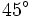 45^{\circ}\;