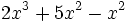 2x^3+5x^2-x^2\;