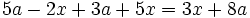 5a - 2x + 3a + 5x = 3x + 8a \;\!