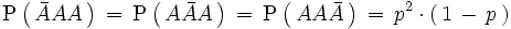 \mathrm{P} \left(   \, \bar{A}AA \, \right) \, = \, \mathrm{P} \left(   \, A\bar{A}A \, \right) \, = \, \mathrm{P} \left(   \, AA\bar{A} \, \right)  \, = \, p^2 \cdot \left(    \, 1 \, - \, p \, \right)