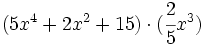 (5x^4 +2x^2+15) \cdot (\cfrac{2}{5}x^3)\,