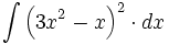 \int \left( 3x^2-x \right)^2 \cdot dx