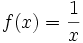 f(x)=\frac{1}{x}