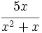 \cfrac{5x}{x^2+x}