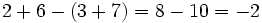 2+6-(3+7) = 8-10 = -2\;