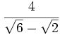 \cfrac{4}{\sqrt{6}-\sqrt{2}}