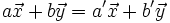 a \vec{x}+b \vec{y}=a' \vec{x}+b' \vec{y}