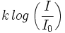 k \, log \left( \frac{I}{I_0} \right)