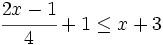 \cfrac{2x-1}{4} +1 \le x+3\;