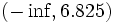 (- \inf,6.825)
