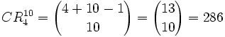 CR^{10}_4 = {4+10-1\choose 10} = {13\choose 10} = 286