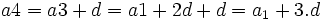 a4 = a3 + d = a1 +2d + d = a_1 + 3.d \;\!