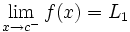 \lim_{x \to c^-} f(x)=L_1
