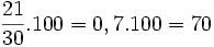 \frac{21}{30}.100=0,7.100=70
