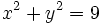 x^2+y^2=9\;
