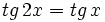 tg \, 2x =tg \, x