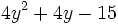 4y^2+4y-15\;