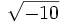 \sqrt{-10}\;