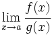 \lim_{x \to a} \cfrac{f(x)}{g(x)}