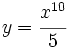 y=\cfrac{x^{10}}{5}\;