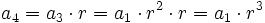 a_4 = a_3 \cdot r = a_1 \cdot r^2 \cdot r = a_1 \cdot r^3 \;\!