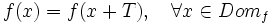 f(x)=f(x+T),\quad \forall x \in Dom_f