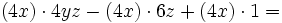 (4x) \cdot 4yz - (4x) \cdot 6z + (4x) \cdot 1=\;\!