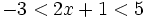 -3 < 2x+1 < 5\;