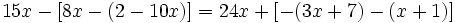 15x-[8x-(2-10x)]=24x+[-(3x+7)-(x+1)]\;