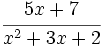 \cfrac{5x+7}{x^2+3x+2}