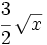 \cfrac{3}{2}\,\sqrt{x}\;\!