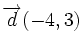 \overrightarrow{d}(-4,3)