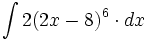 \int 2(2x-8)^6 \cdot dx