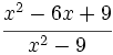 \cfrac{x^2-6x+9}{x^2-9}