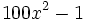 100x^2-1\;