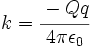 k=\cfrac{-Qq}{4 \pi \epsilon_0}