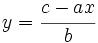 y=\cfrac{c-ax}{b}