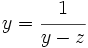 y=\cfrac{1}{y-z}\;