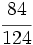 \cfrac{84}{124}\;