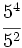 \cfrac{5^4}{5^2}