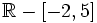 \mathbb{R}-[-2,5]