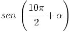 sen \, \left(\cfrac{10\pi}{2}+ \alpha \right)\;