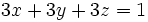 3x+3y+3z=1\;