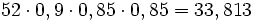 52 \cdot 0,9 \cdot 0,85 \cdot 0,85=33,813