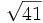 \sqrt{41}\;